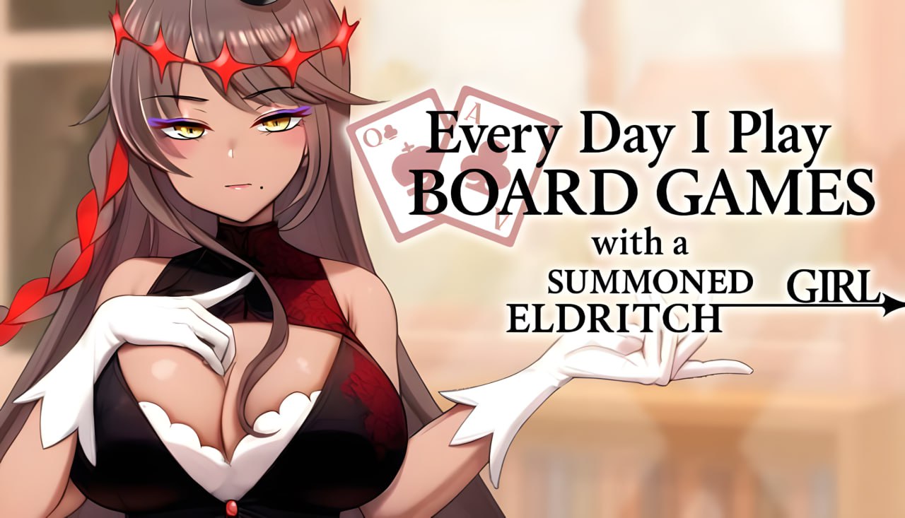 Everyday I Play Board Games with a Summoned Eldritch Girl